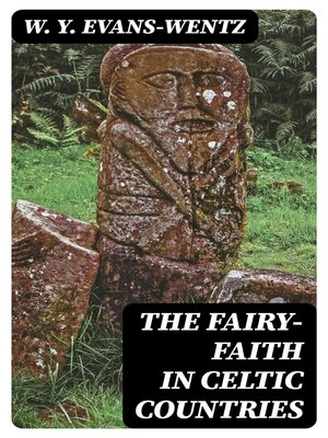 cover image of The Fairy-Faith in Celtic Countries